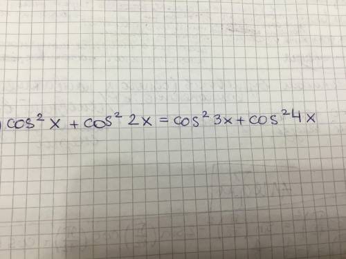 Решить уравнение: cos^2x+cos^2 2x=cos^2 3x+cos^2 4x