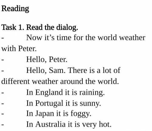 Task 1. Read the dialog. Now it’s time for the world weather with Peter.Hello, Peter.Hello, Sam. The