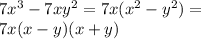 7 {x}^{3} - 7x {y}^{2} = 7x( {x}^{2} - {y}^{2} ) = \\ 7x(x - y)(x + y)