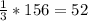 \frac{1}{3} * 156 = 52