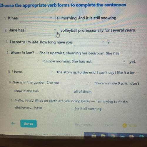 Choose the appropriate verb forms to complete the sentences 1 It has all morning. And it is still sn