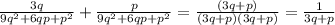 \frac{3q}{9q^{2}+6qp+p^{2} } +\frac{p}{9q^{2}+6qp+p^{2}} =\frac{(3q+p)}{(3q+p)(3q+p)} =\frac{1}{3q+p}