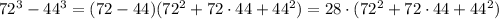 72^3-44^3=(72-44)(72^2+72\cdot 44+44^2)=28\cdot (72^2+72\cdot 44+44^2)