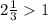 2\frac{1}{3} 1