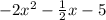 - 2x ^{2} - \frac{1}{2} x - 5