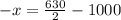 - x = \frac{630}{2} - 1000