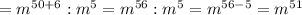 =m^{50+6}:m^5=m^{56}:m^5 =m^{56-5}=m^{51}