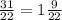 \frac{31}{22} =1\frac{9}{22}