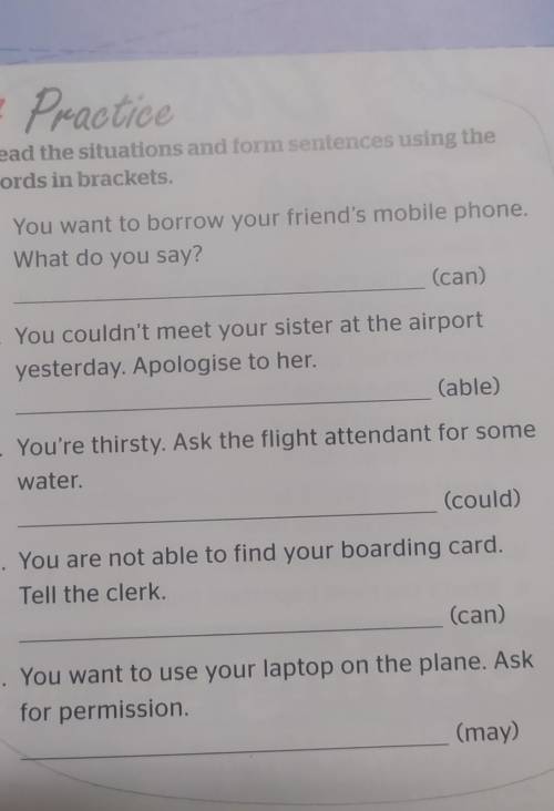 1. You want to borrow your friend's mobile phone. What do you say?(can)2. You couldn't meet your sis