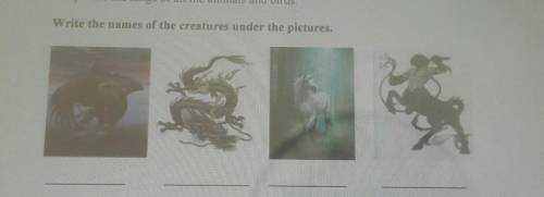 Write the names of the creatures under the pictures.​