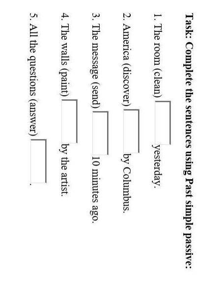 Complete the sentences using Past simple passive быстрее ​