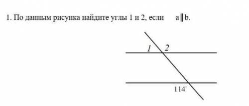 1. По данным рисунка найдите углы 1 и 2, если b.114​