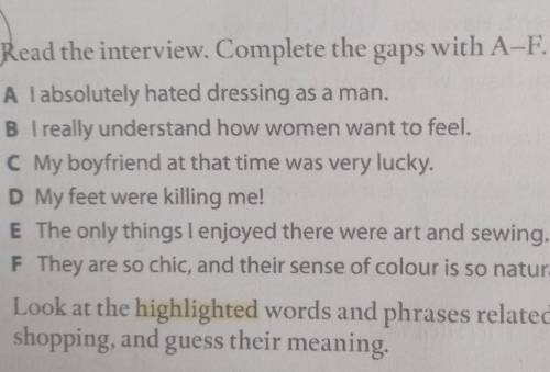 Read the interview. Complete the gaps with A-F . A l absolutely hated dressing as a man.B I really u