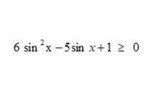 Решите тригонометрическое неравенство: 6sin^2(x)-5sin(x)+1>=0