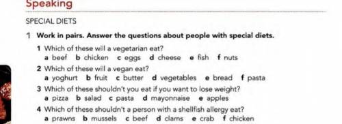 Speaking SPECIAL DIETS 1 Work in pairs. Answer the questions about people with special diets. 1 Whic