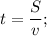 t=\dfrac{S}{v};