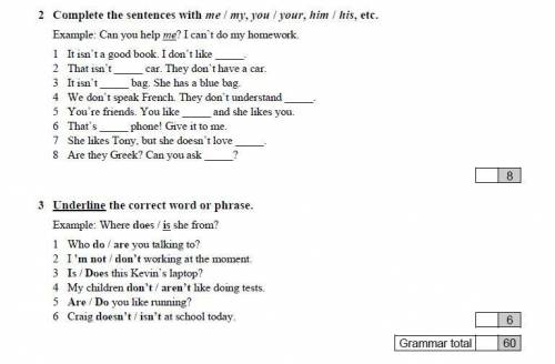 2) Complete the sentences with me / my, you / your, him / his, etc 3) Underline the correct word or