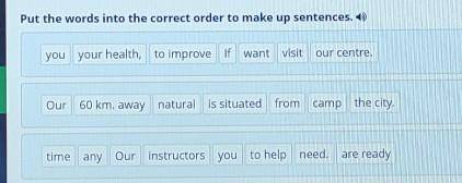 Put the words into the correct order to make up sentences. 1) you your health, to improve If want vi