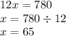 12x = 780 \\ x = 780 \div 12 \\ x = 65