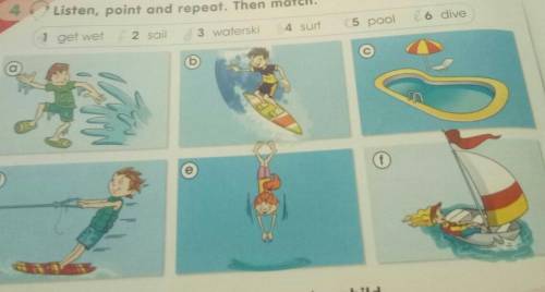 6 dive 4.Listen, point and repeat. Then match.5 pool4 surf3 waterski2 sail1 get wet(bf​