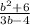 \frac{ {b}^{2} + 6}{3b - 4}