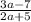 \frac{3a - 7}{2a + 5}