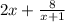 2x + \frac{8}{x + 1}