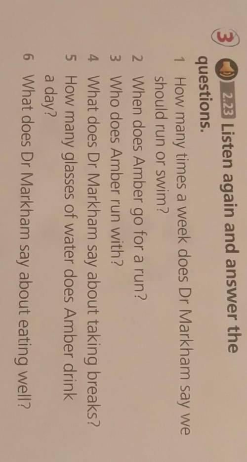 3 Listen again and answer the questions.1 How many times a week does Dr Markham say weshould run or