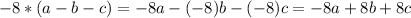 -8*(a-b-c)=-8a-(-8)b-(-8)c=-8a+8b+8c