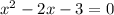 x^{2} - 2x - 3 = 0