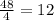 \frac{48}{4}=12