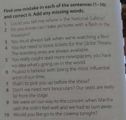 4 Find one mistake in each of the sentences (1-10)and correct it. Add any missing words.​