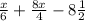 \frac{x}{6} + \frac{8x}{4} - 8 \frac{1}{2}