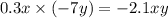 0.3x \times ( - 7y) = - 2.1xy