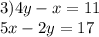 3) 4y - x = 11 \\ 5x - 2y = 17