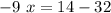 -9~x=14-32