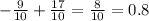 - \frac{9}{10} + \frac{17}{10} = \frac{8}{10} = 0.8