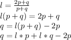 l =\frac{2p+q }{p+q} \\l( p+q) =2p +q\\q = l( p+q) -2p\\q = l *p+l*q -2p