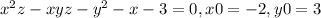 x^{2} z-xyz-y^{2}-x-3=0, x0=-2 ,y0=3