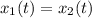 x_1(t) = x_2(t)