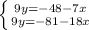 \left \{ {{9y=-48-7x} \atop {9y=-81-18x}} \right.