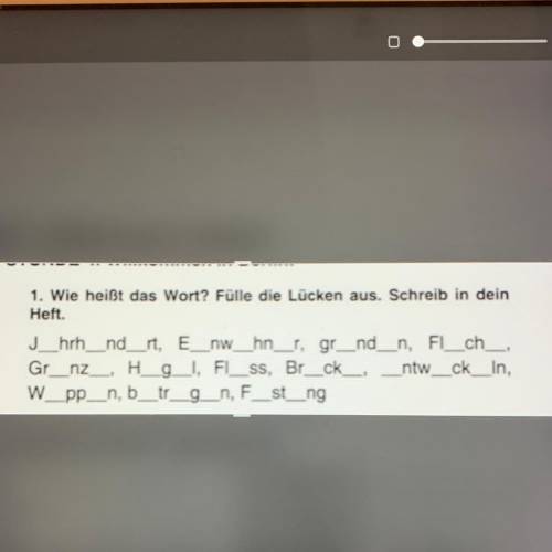 1. Wie heißt das Wort? Fülle die Lücken aus. Schreib in dein Heft. J_hrh_nd_rt, E_nw_hn_r. gr_nd_n, 