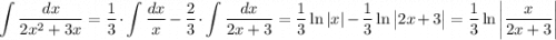 \displaystyle\int\dfrac{dx}{2x^2+3x}=\dfrac{1}{3}\cdot\int\dfrac{dx}{x}-\dfrac{2}{3}\cdot\int\dfrac{dx}{2x+3}=\dfrac{1}{3}\ln|x|-\dfrac{1}{3}\ln\big|2x+3\big|=\dfrac{1}{3}\ln\bigg|\dfrac{x}{2x+3}\bigg|