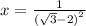 x = \frac{1}{ {( \sqrt{3 } - 2)}^{2} }