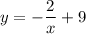 y=-\dfrac{2}{x}+9