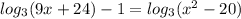 log_{3}(9x + 24) - 1 = log_{3}( {x}^{2} - 20 )