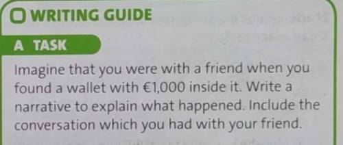 нвпишите сочинение о том,как вы с другом нашли 1000 евро на английском (должны присутствовать диалог