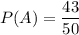 P(A)=\dfrac{43}{50}