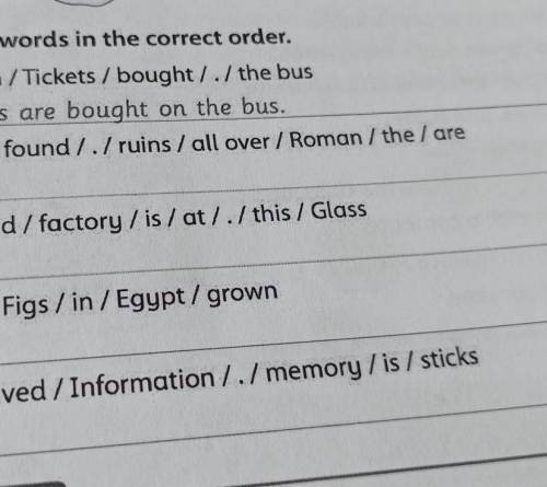 2 Write the words in the correct order. 1 are / on / Tickets / bought/./ the busTickets are bought o