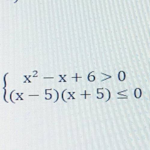 4. решите систему неравенств: {х^2-х + 6> 0 (х-5) (х + 5) =<0